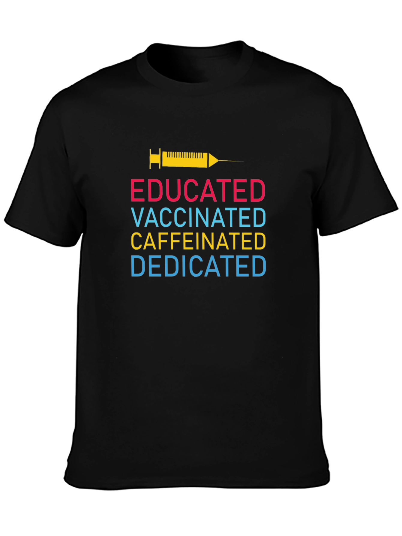Educated Vaccinated Caffeinated Dedicated T-Shirt