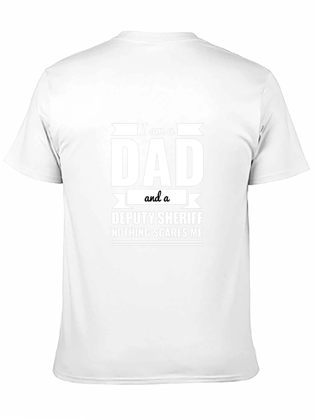 Dad Deputy Sheriff T-Shirt: Nothing Scares Me Funny Tee