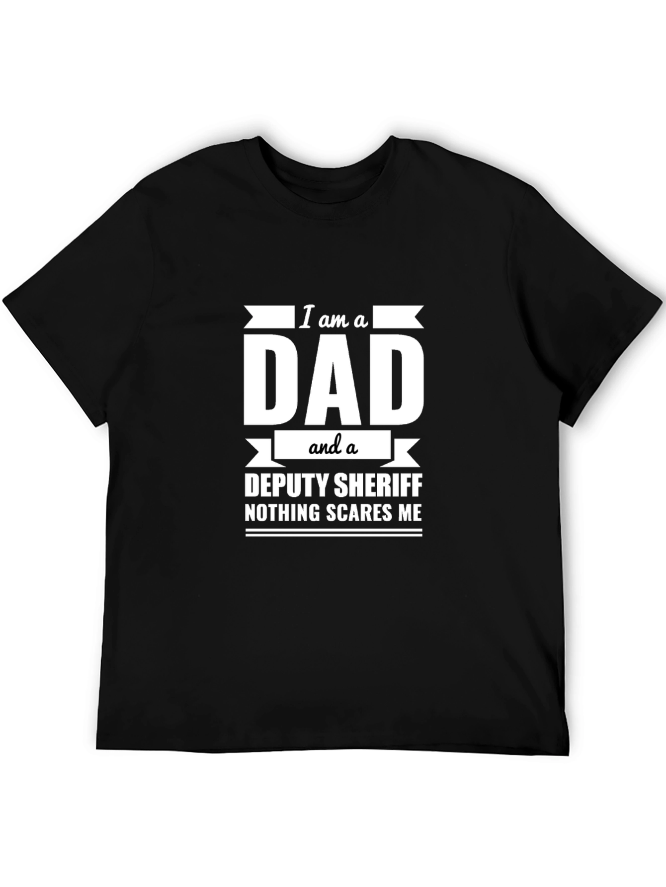 Dad Deputy Sheriff T-Shirt: Nothing Scares Me Funny Tee