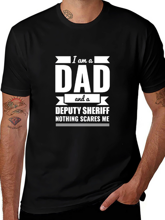 Dad Deputy Sheriff T-Shirt: Nothing Scares Me Funny Tee