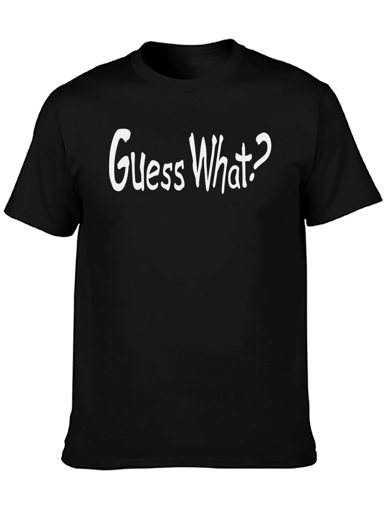 Guess What? Black T-Shirt