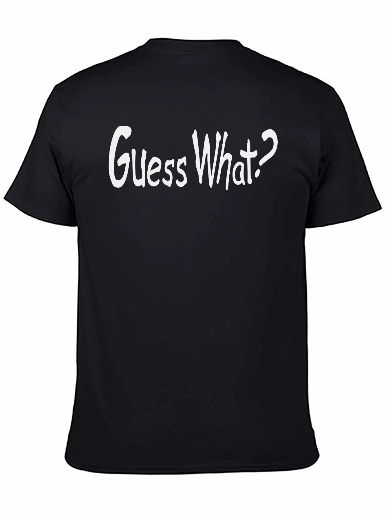 Guess What? Black T-Shirt