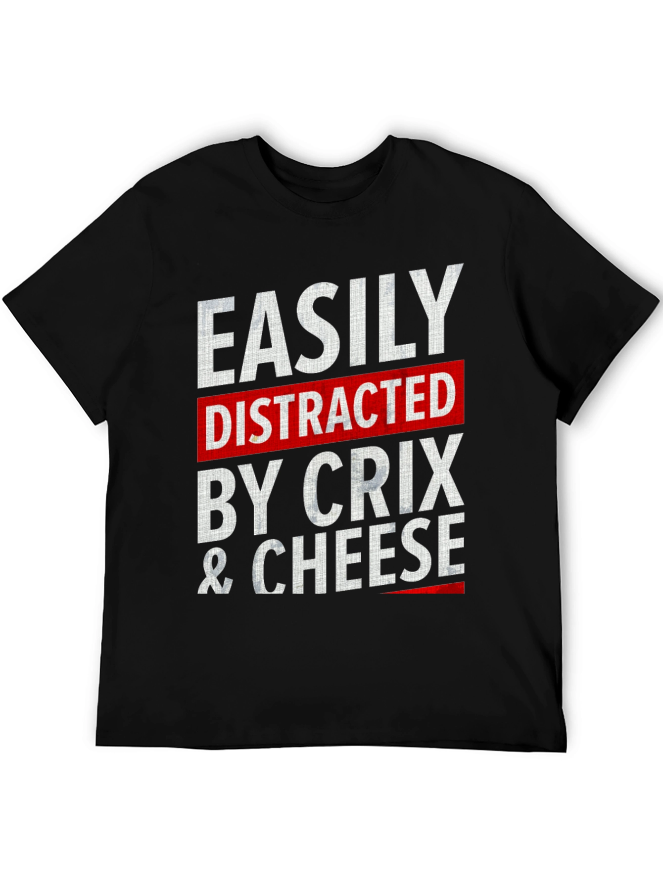Easily Distracted by Crix & Cheese T-Shirt