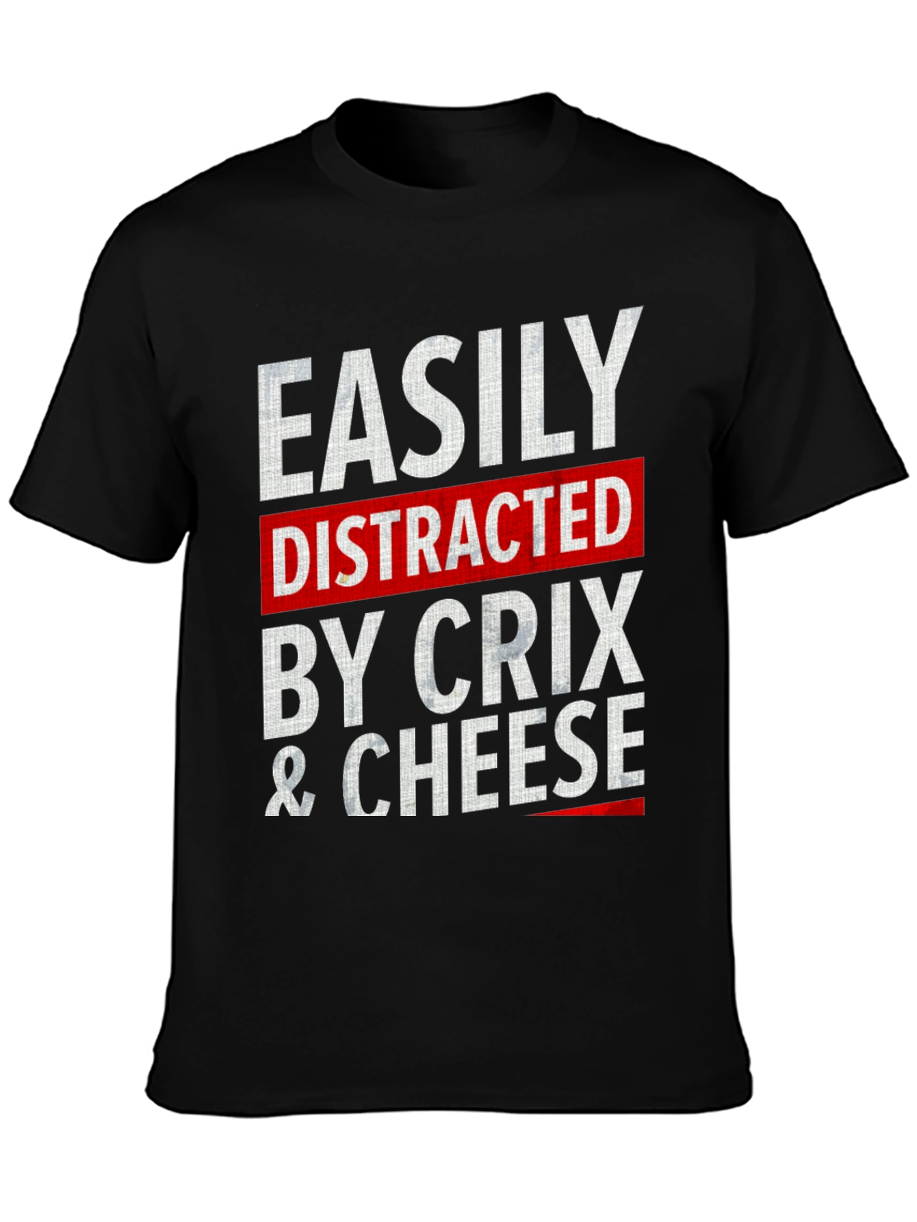 Easily Distracted by Crix & Cheese T-Shirt