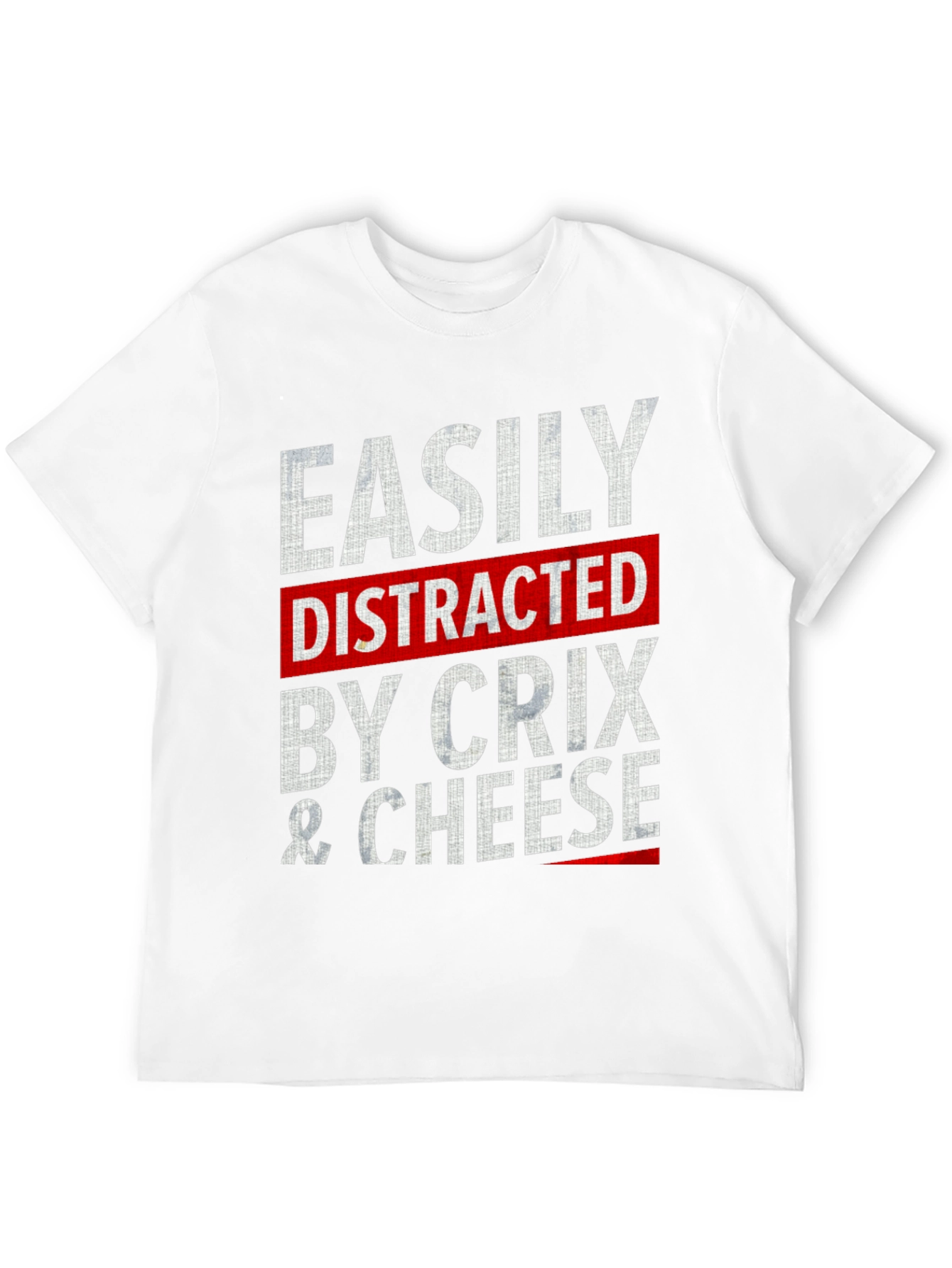 Easily Distracted by Crix & Cheese T-Shirt