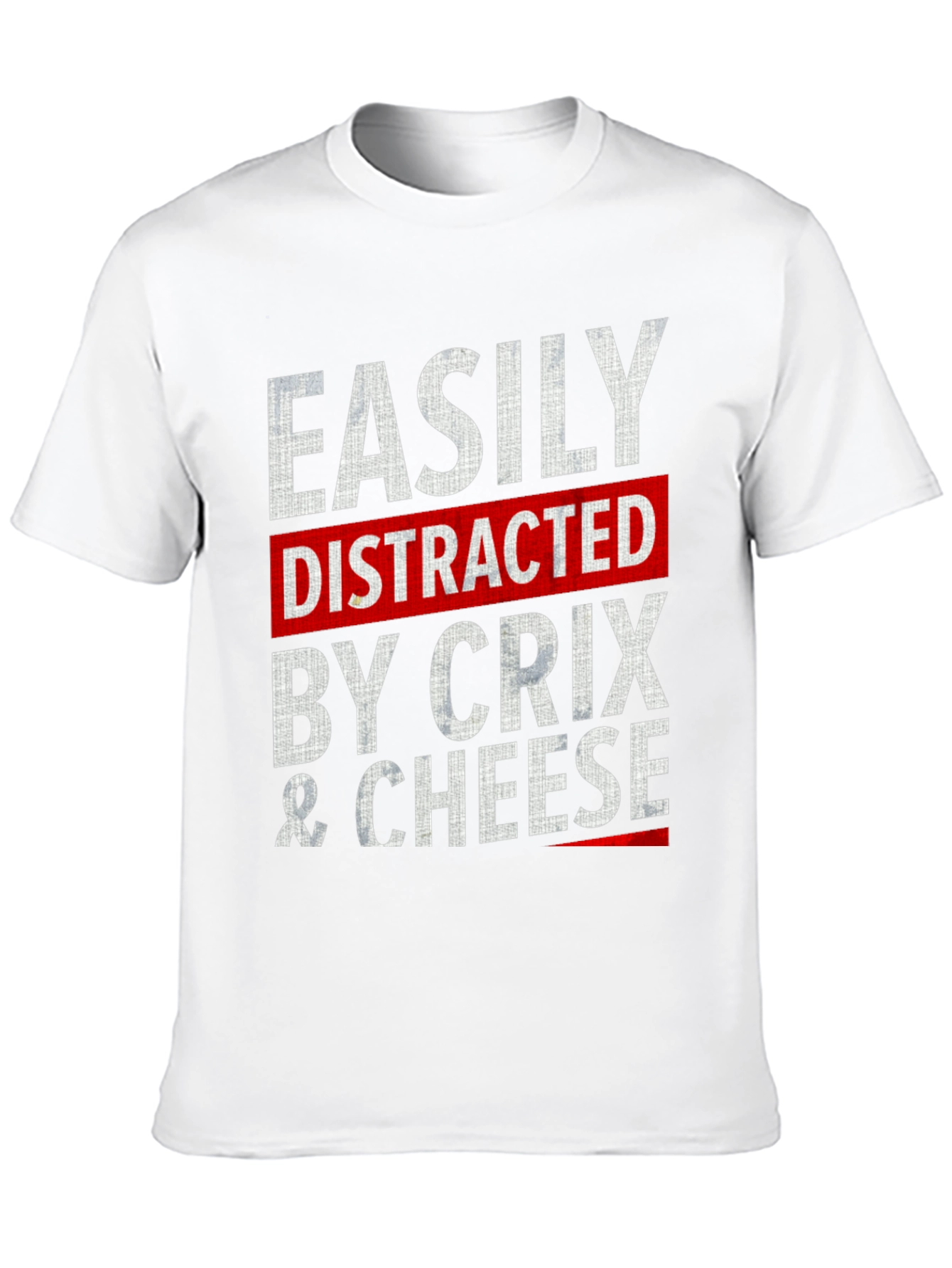 Easily Distracted by Crix & Cheese T-Shirt