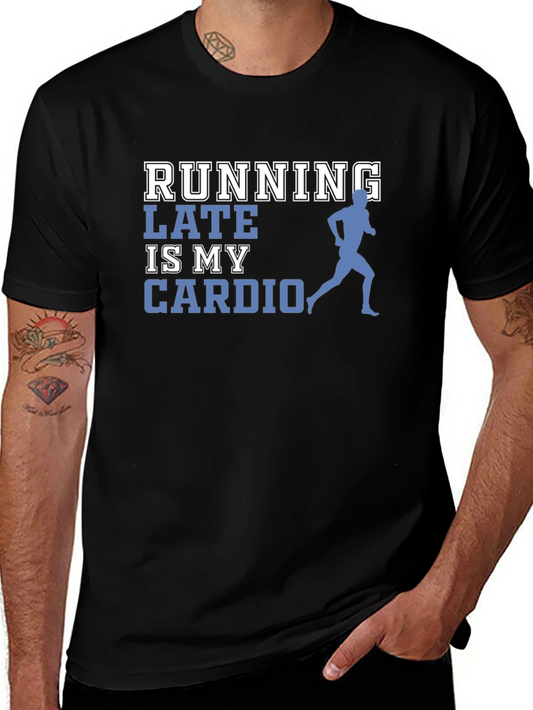 Running Late is My Cardio Graphic Tee
