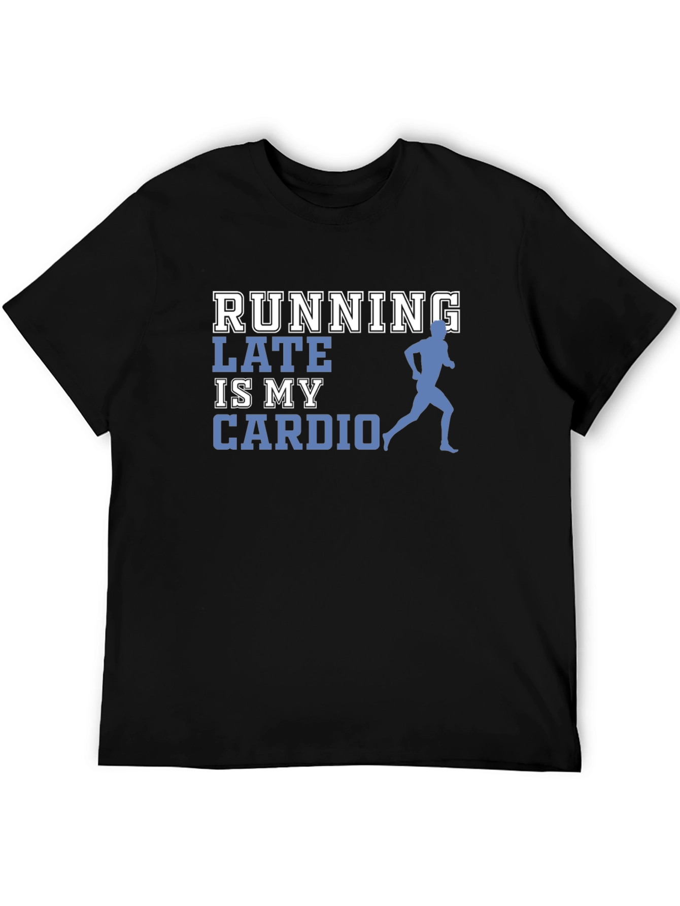 Running Late is My Cardio Graphic Tee