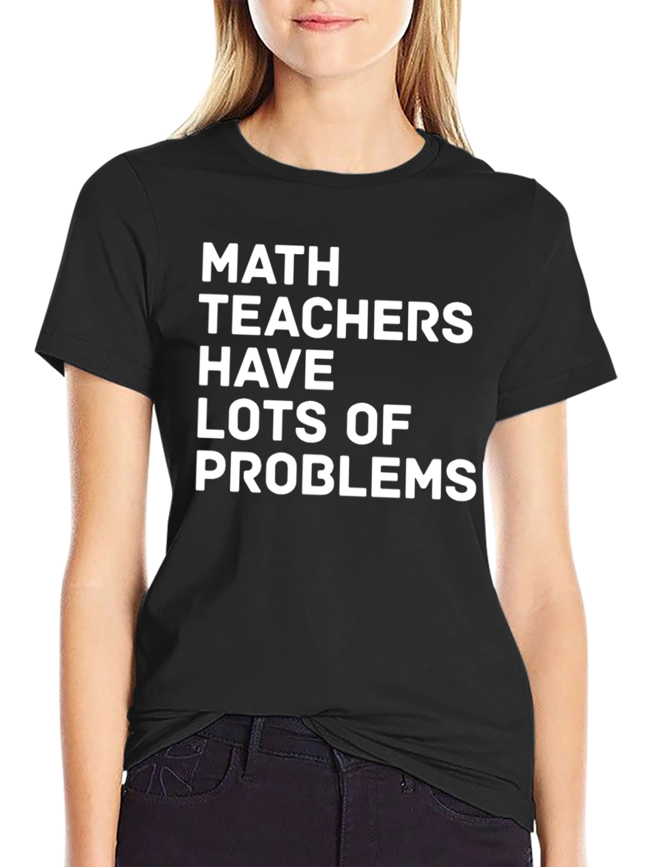 Math Teachers Have Lots of Problems T-Shirt