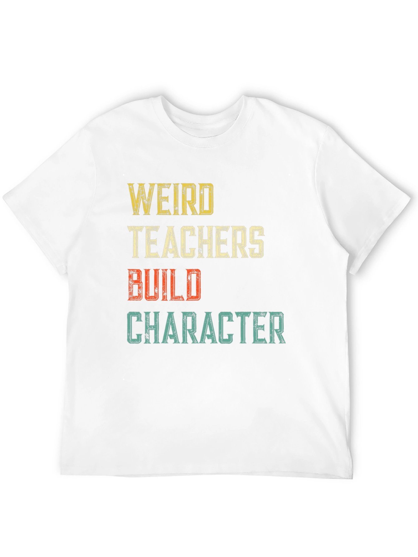 Weird Teachers Build Character Graphic T-Shirt