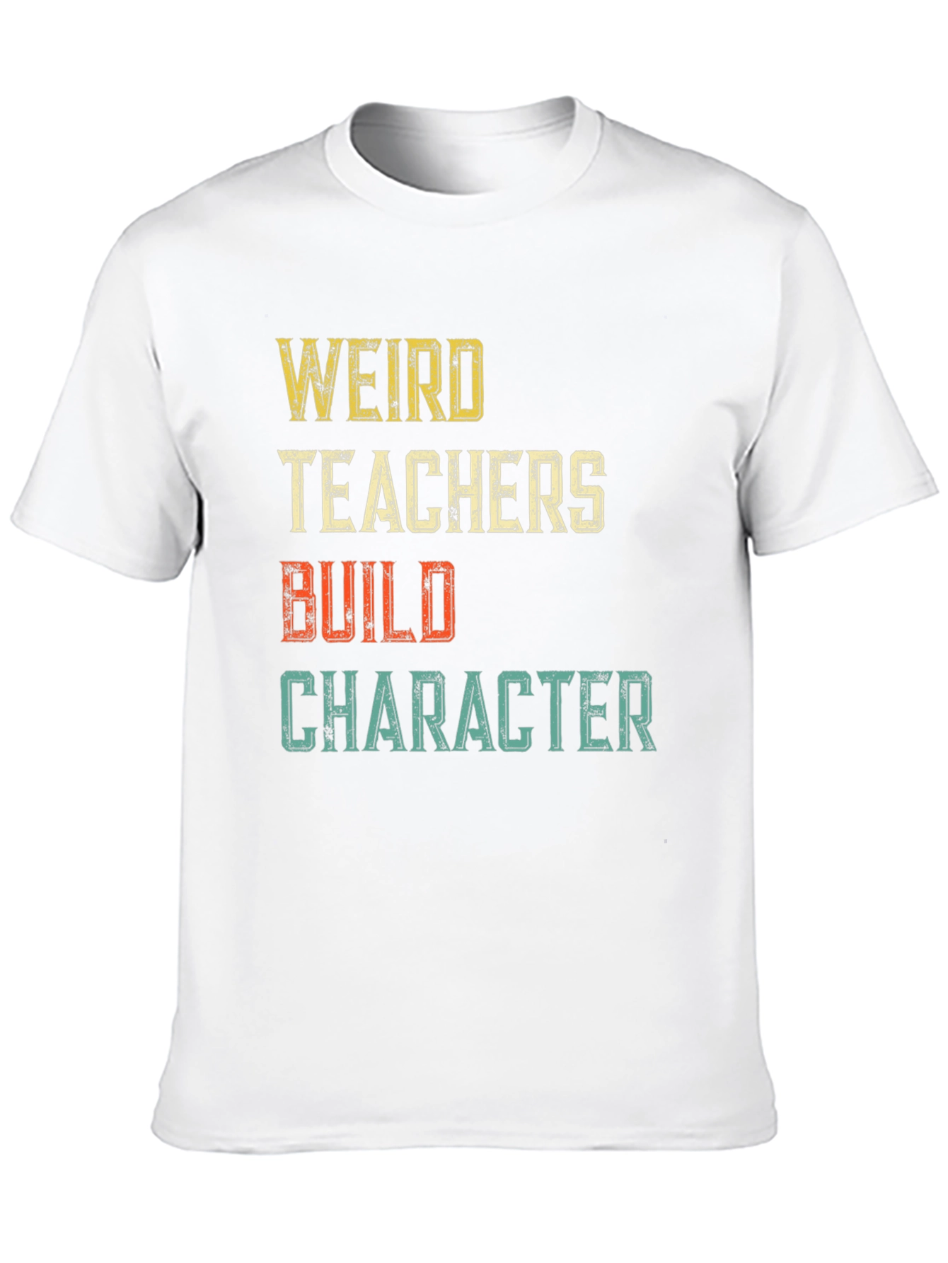 Weird Teachers Build Character Graphic T-Shirt