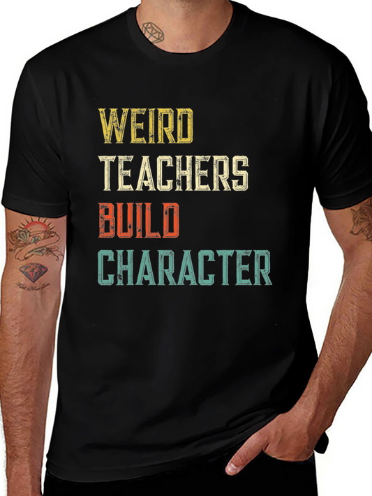 Weird Teachers Build Character Graphic T-Shirt