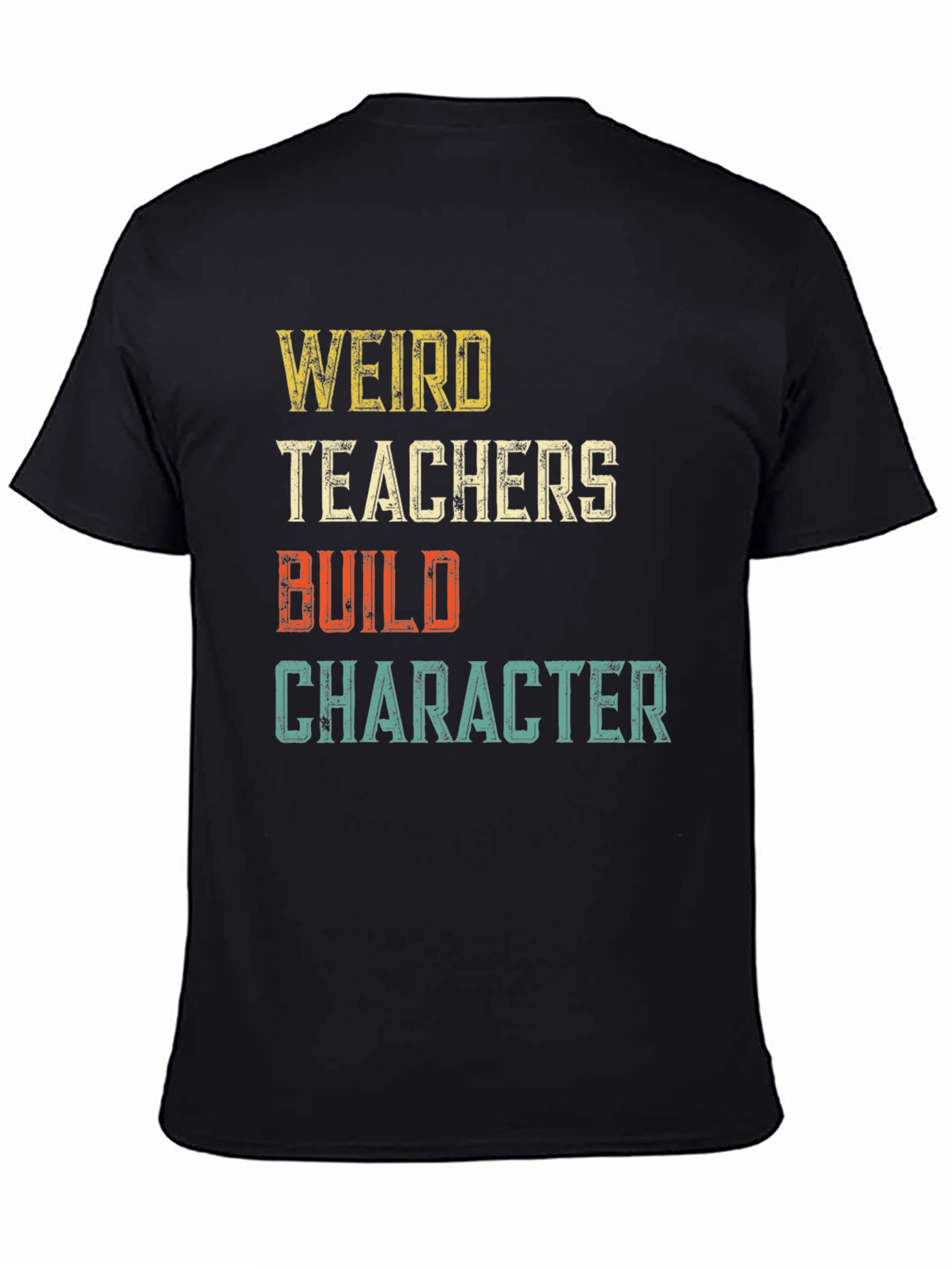 Weird Teachers Build Character Graphic T-Shirt