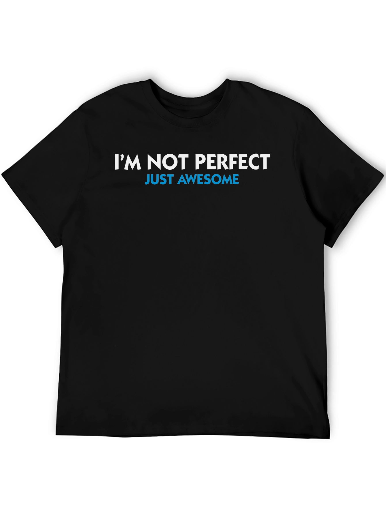 Im Not Perfect Just Awesome T-Shirt
