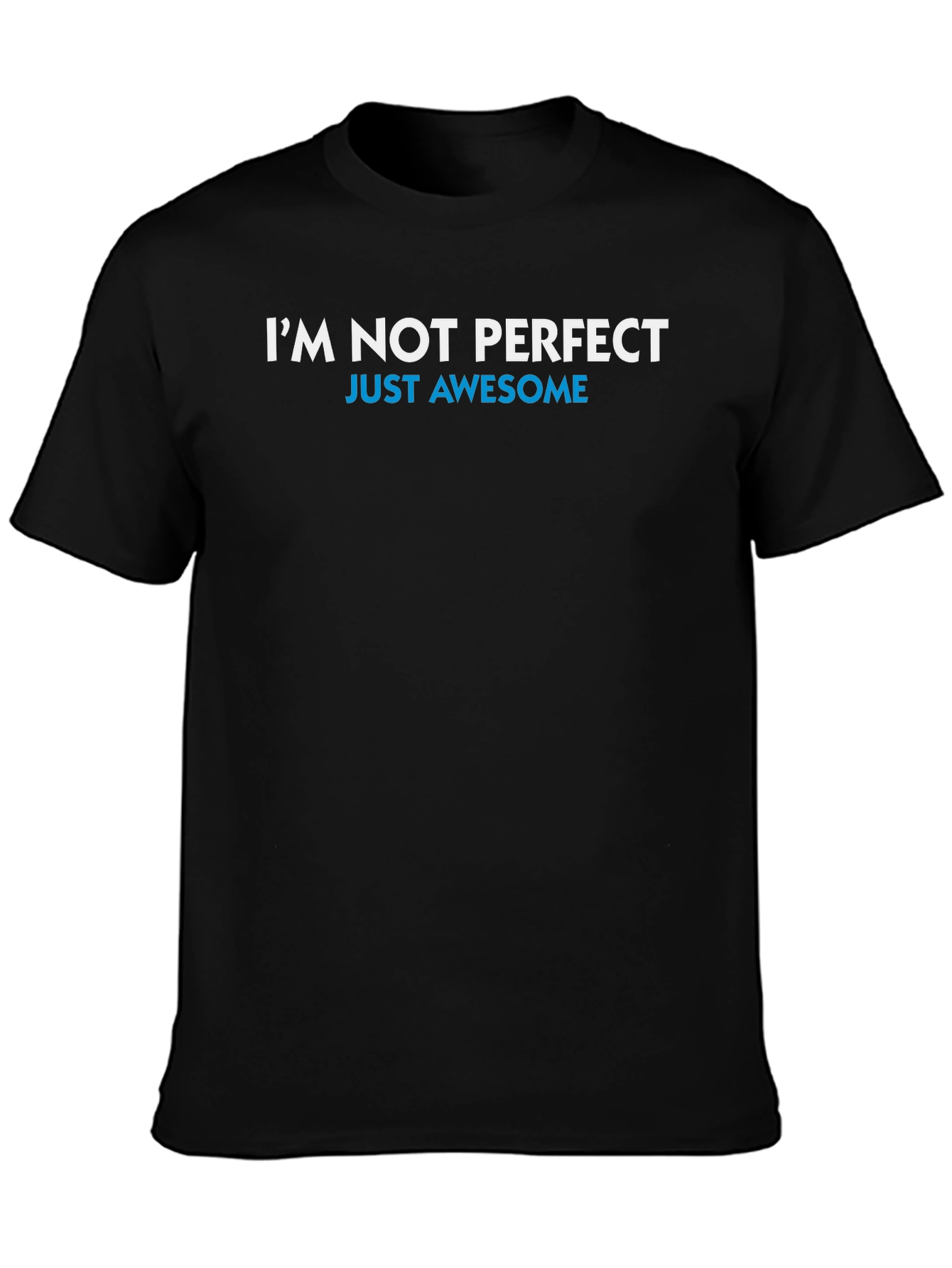 Im Not Perfect Just Awesome T-Shirt