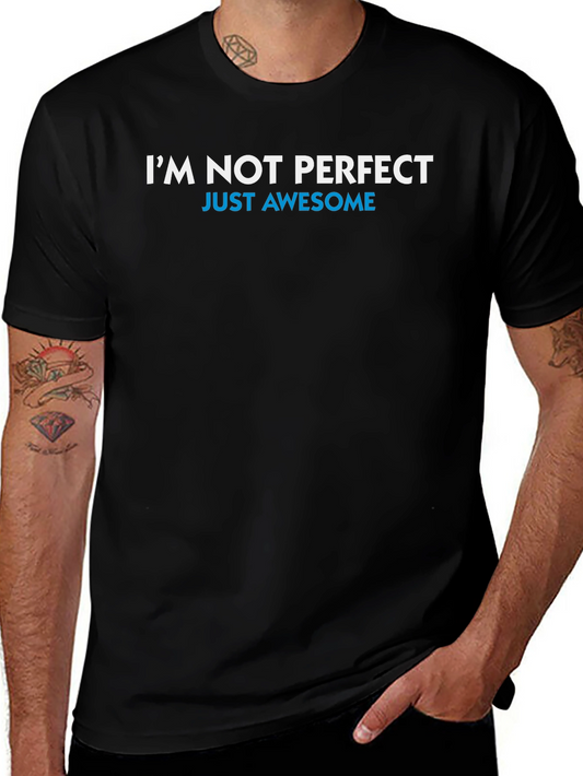 Im Not Perfect Just Awesome T-Shirt