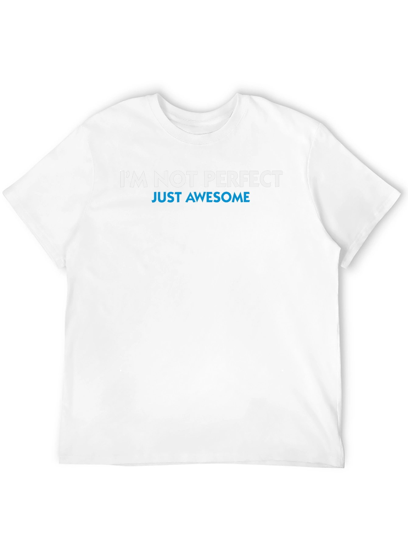 Im Not Perfect Just Awesome T-Shirt