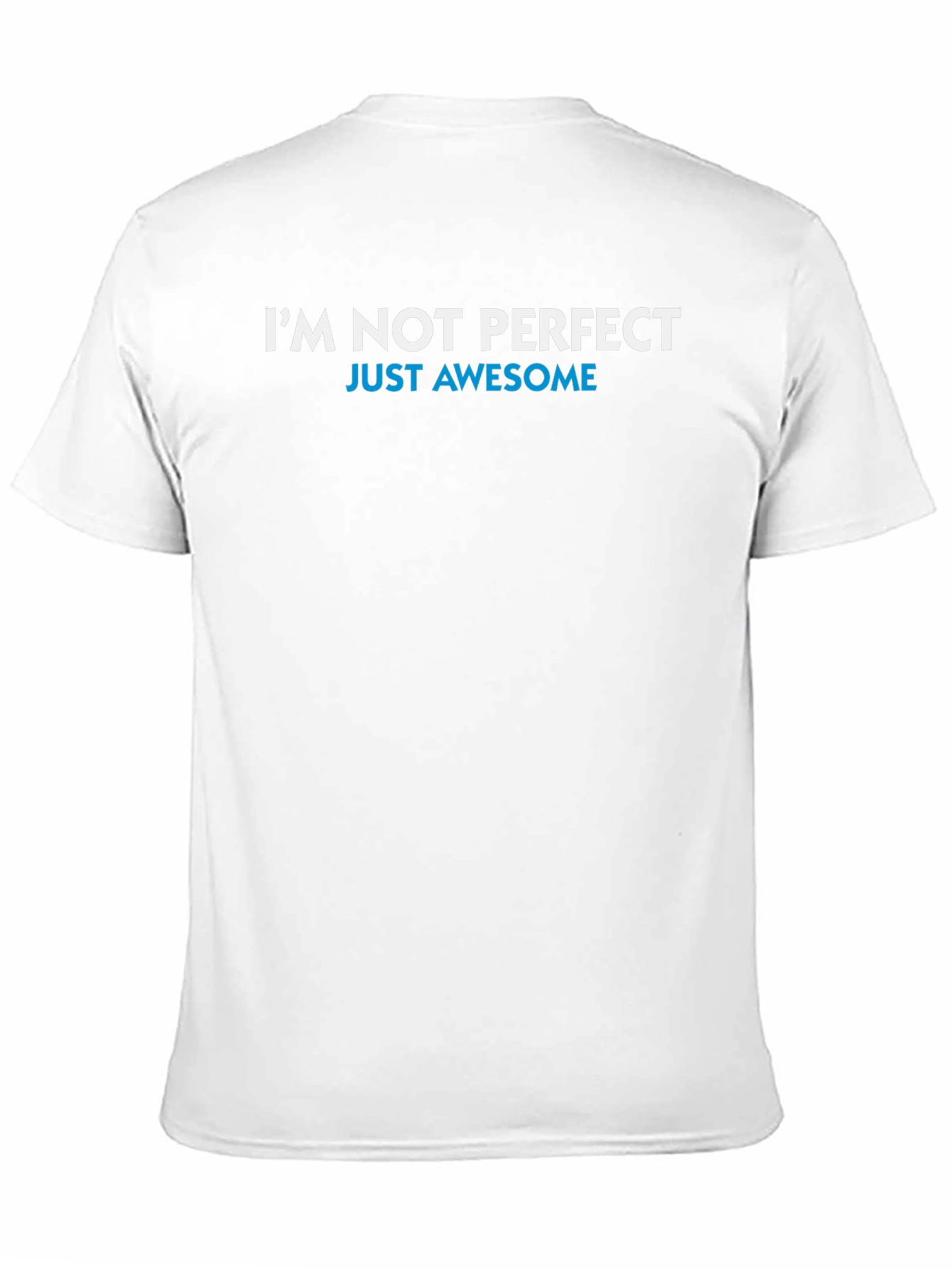 Im Not Perfect Just Awesome T-Shirt