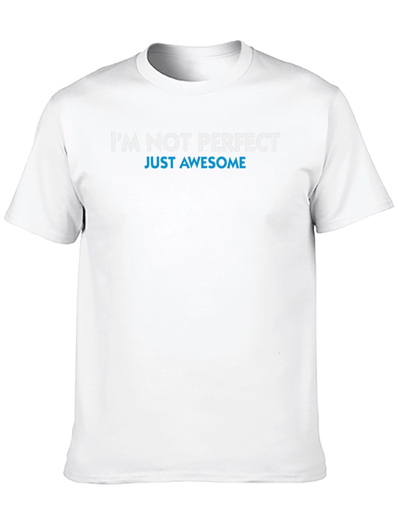 Im Not Perfect Just Awesome T-Shirt