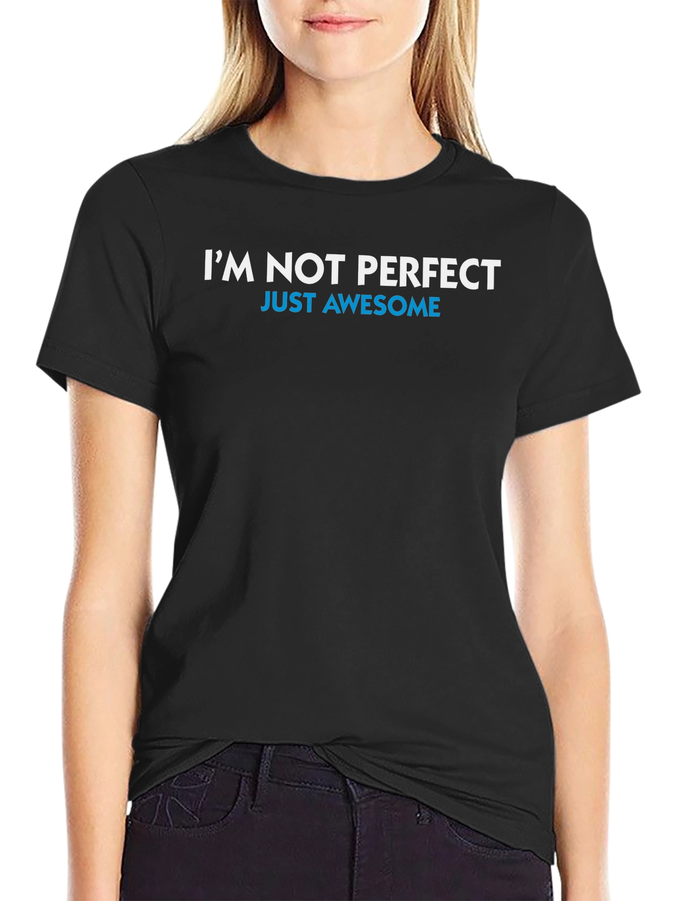 Im Not Perfect Just Awesome T-Shirt