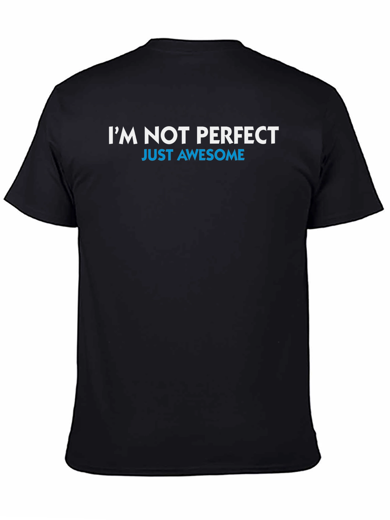Im Not Perfect Just Awesome T-Shirt