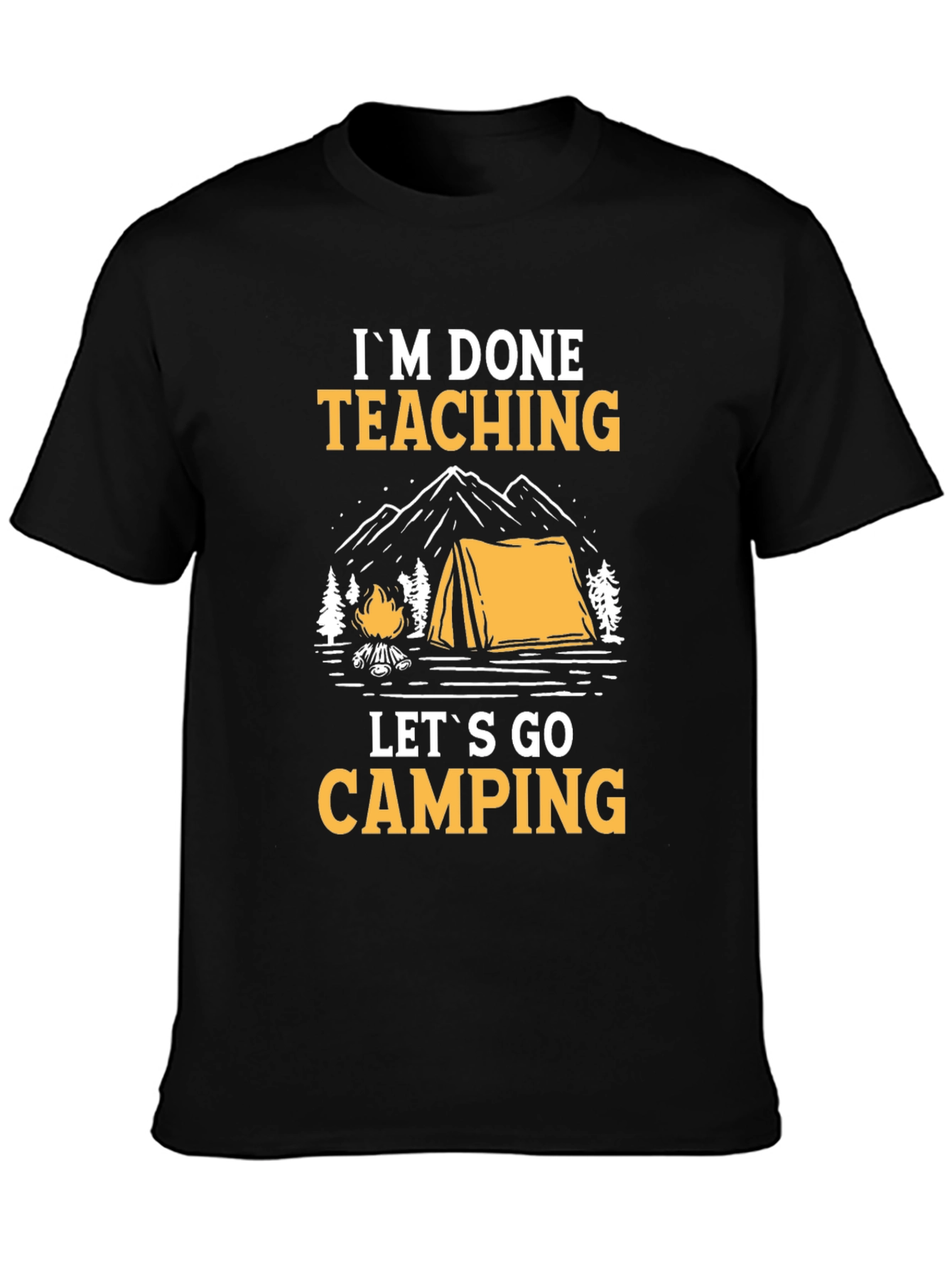 Im Done Teaching Lets Go Camping Black Graphic Tee