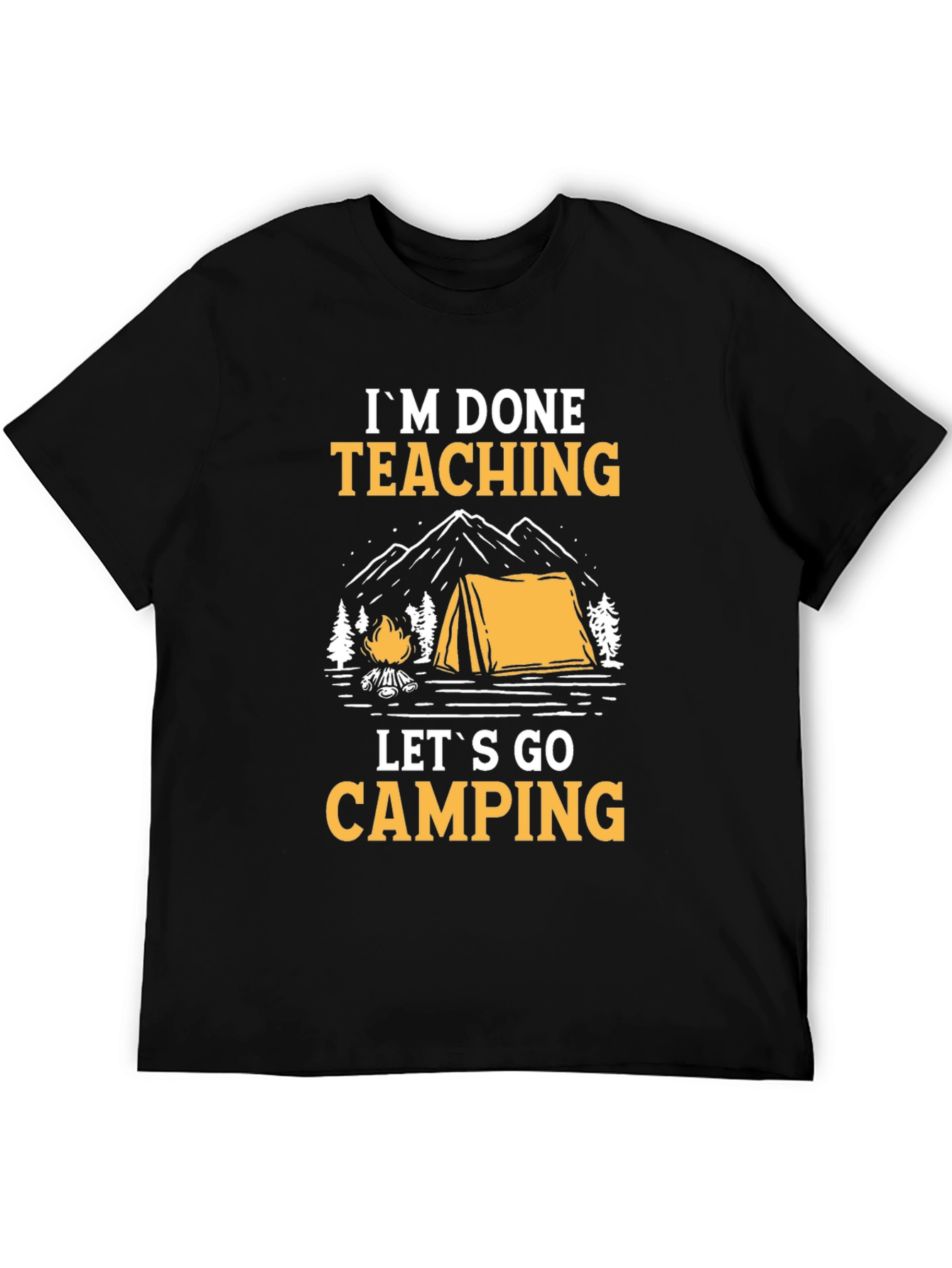 Im Done Teaching Lets Go Camping Black Graphic Tee