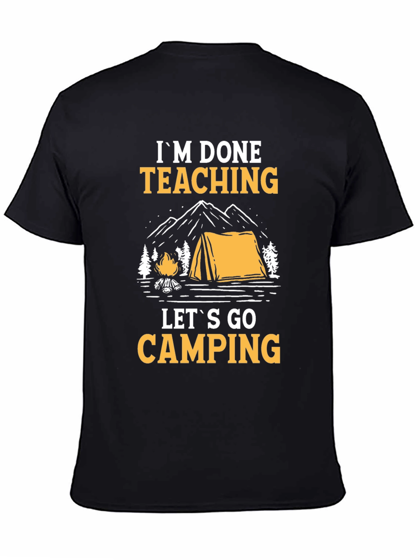 Im Done Teaching Lets Go Camping Black Graphic Tee