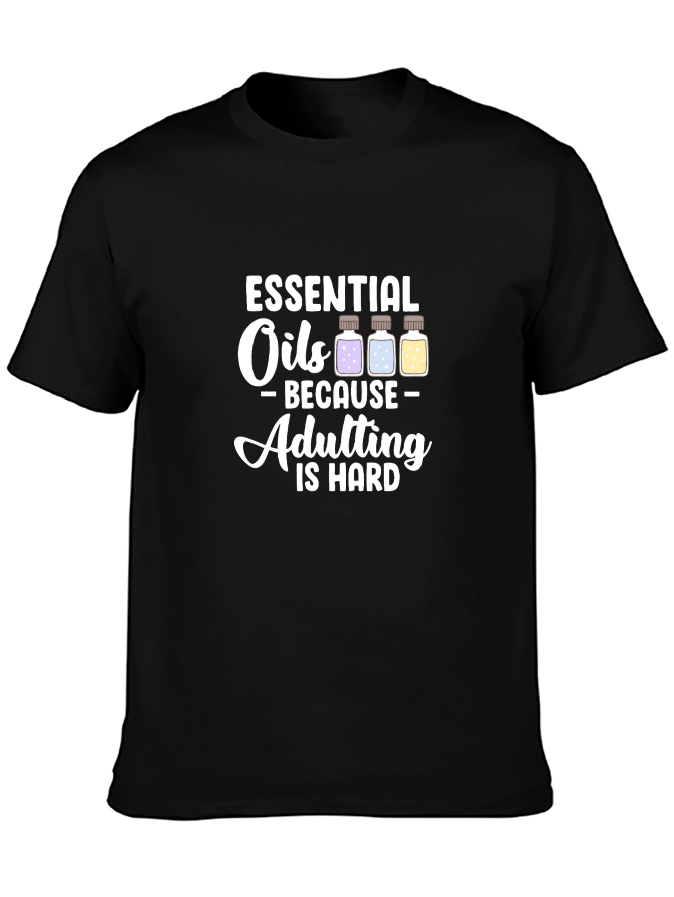 Essential Oils Adulting T-Shirt - Humor Tee