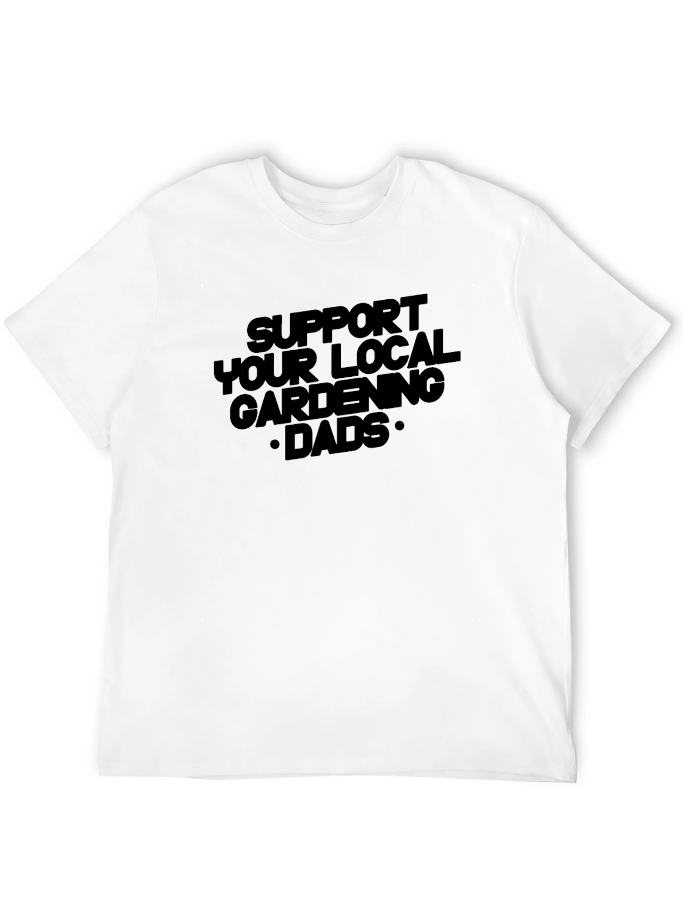 Support Your Local Gardening Dads Tee