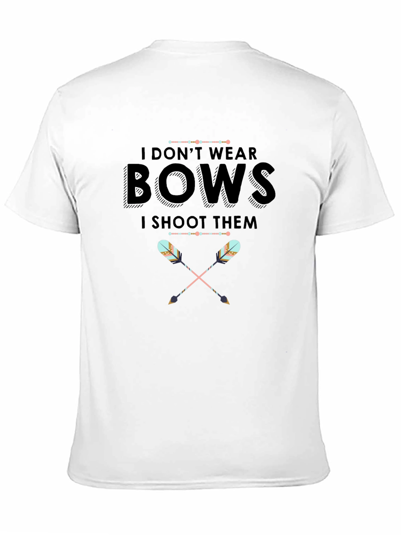 I Dont Wear Bows I Shoot Them T-Shirt