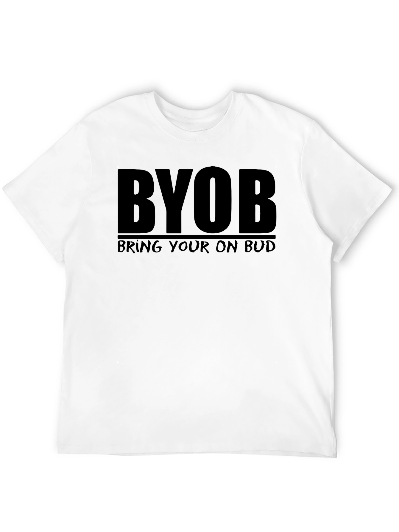 BYOB T-Shirt - Bring Your Own Bud Tee