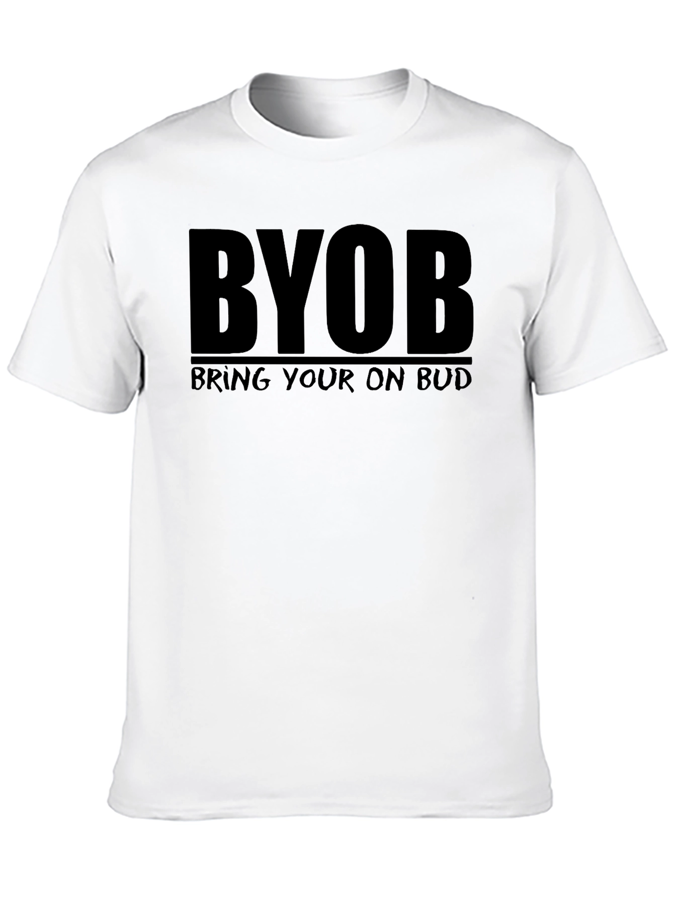 BYOB T-Shirt - Bring Your Own Bud Tee