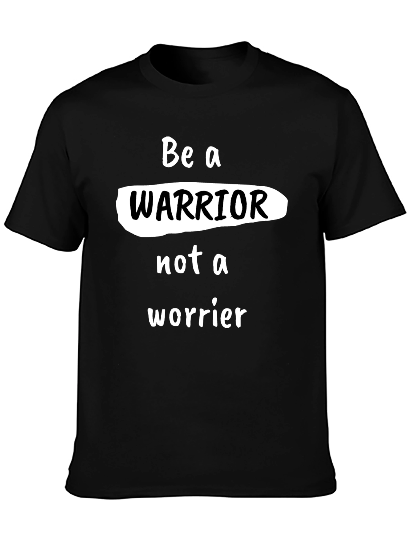 Be a Warrior T-Shirt - Motivational Graphic Tee