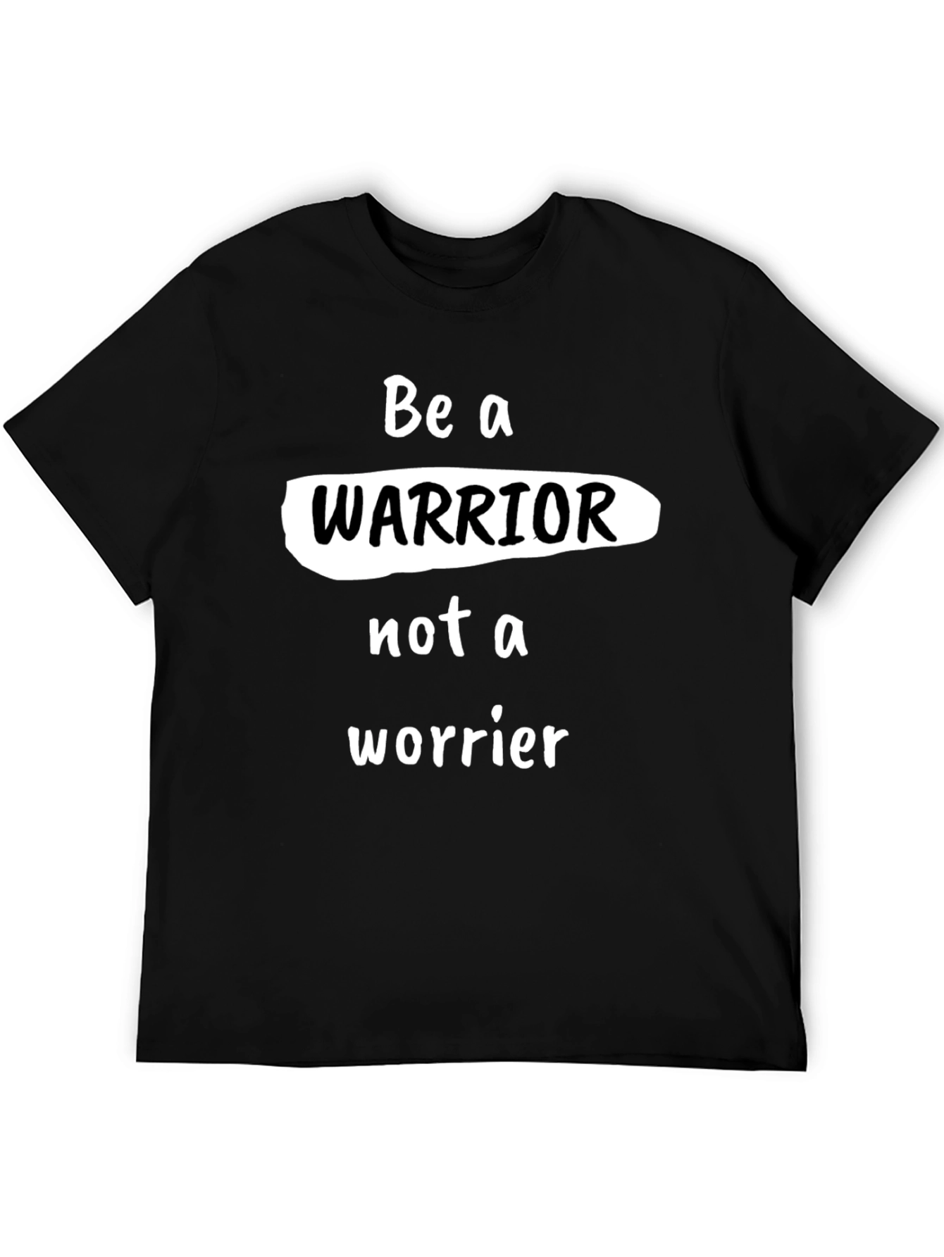 Be a Warrior T-Shirt - Motivational Graphic Tee