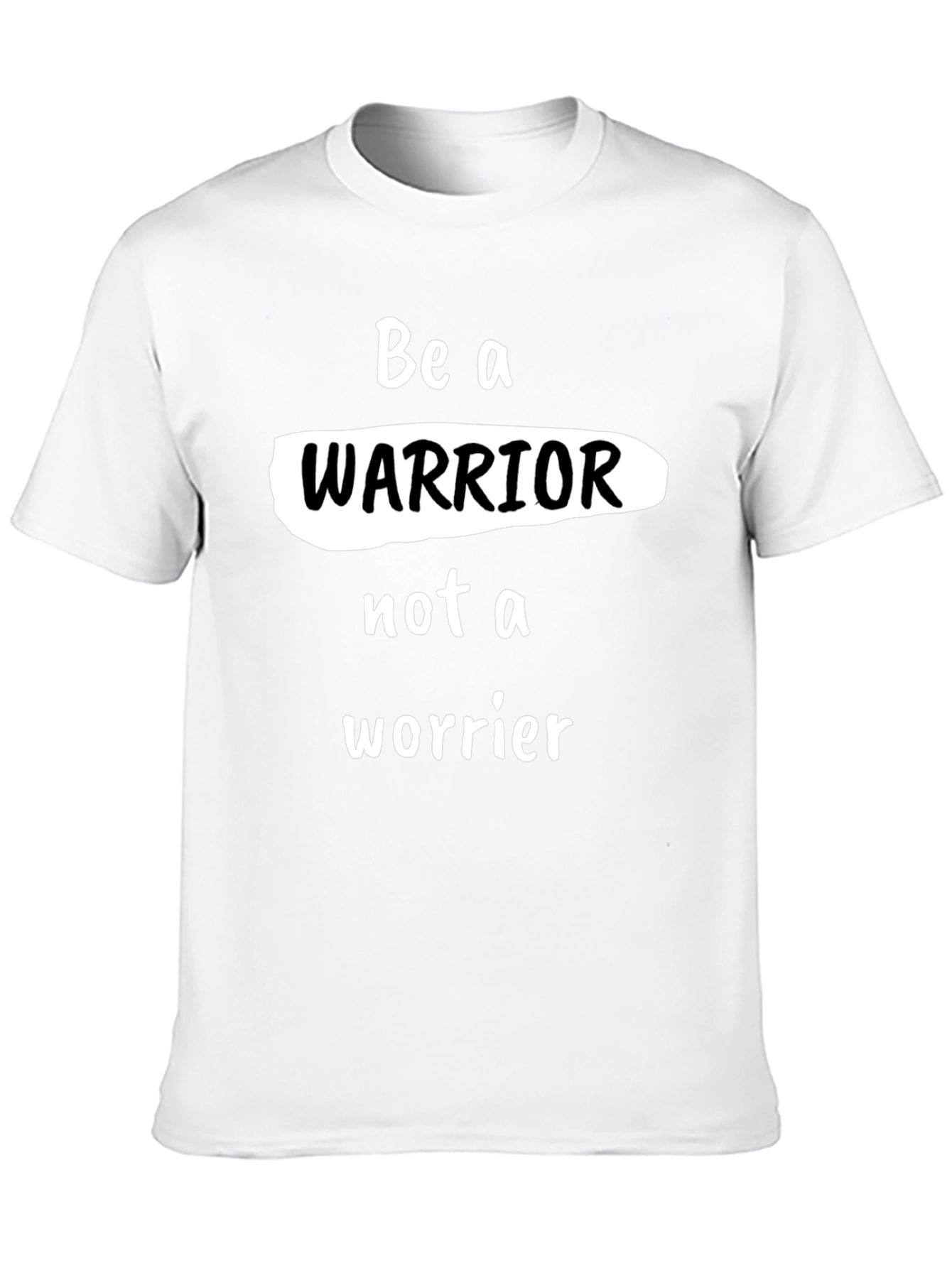Be a Warrior T-Shirt - Motivational Graphic Tee