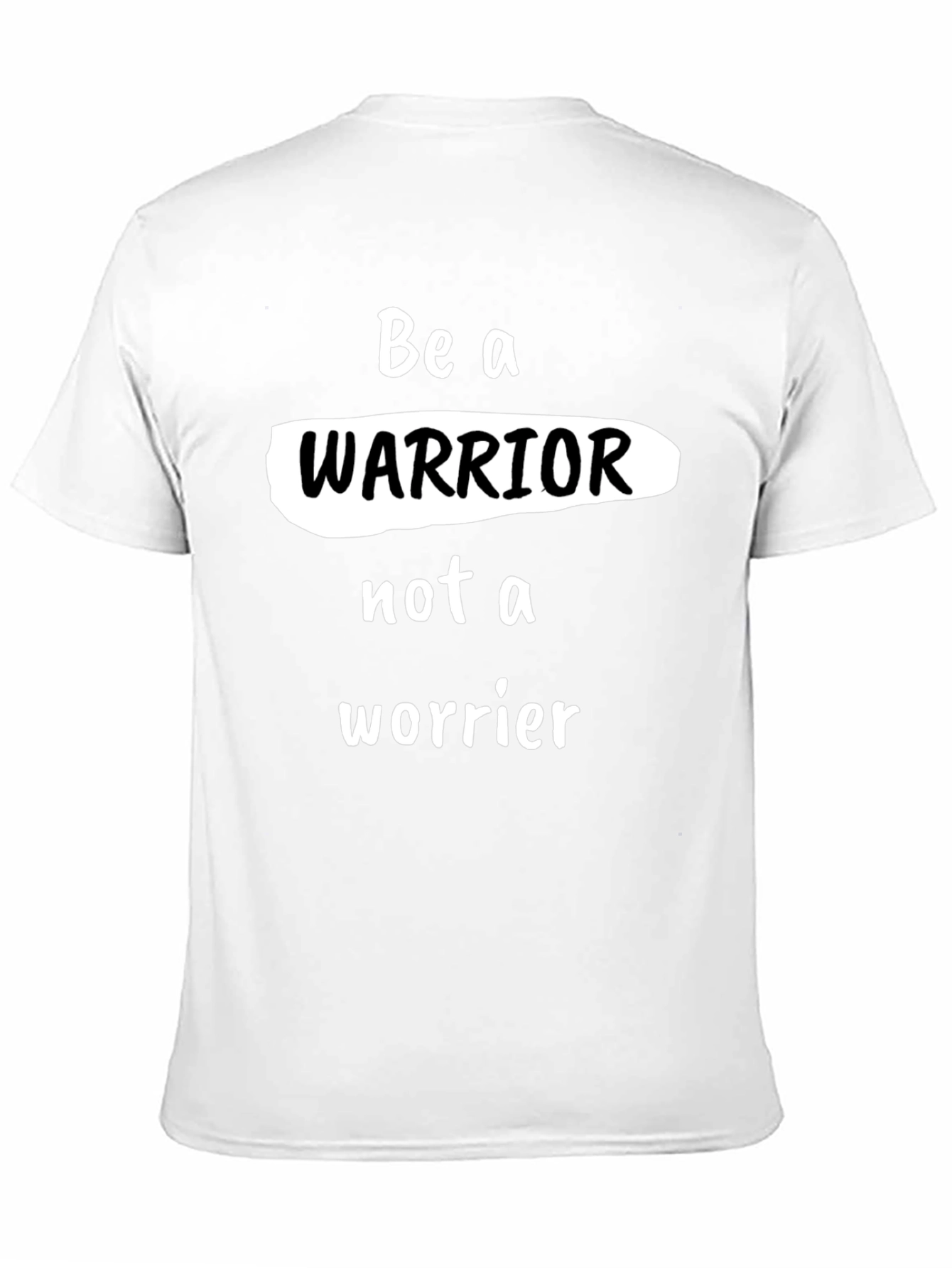 Be a Warrior T-Shirt - Motivational Graphic Tee