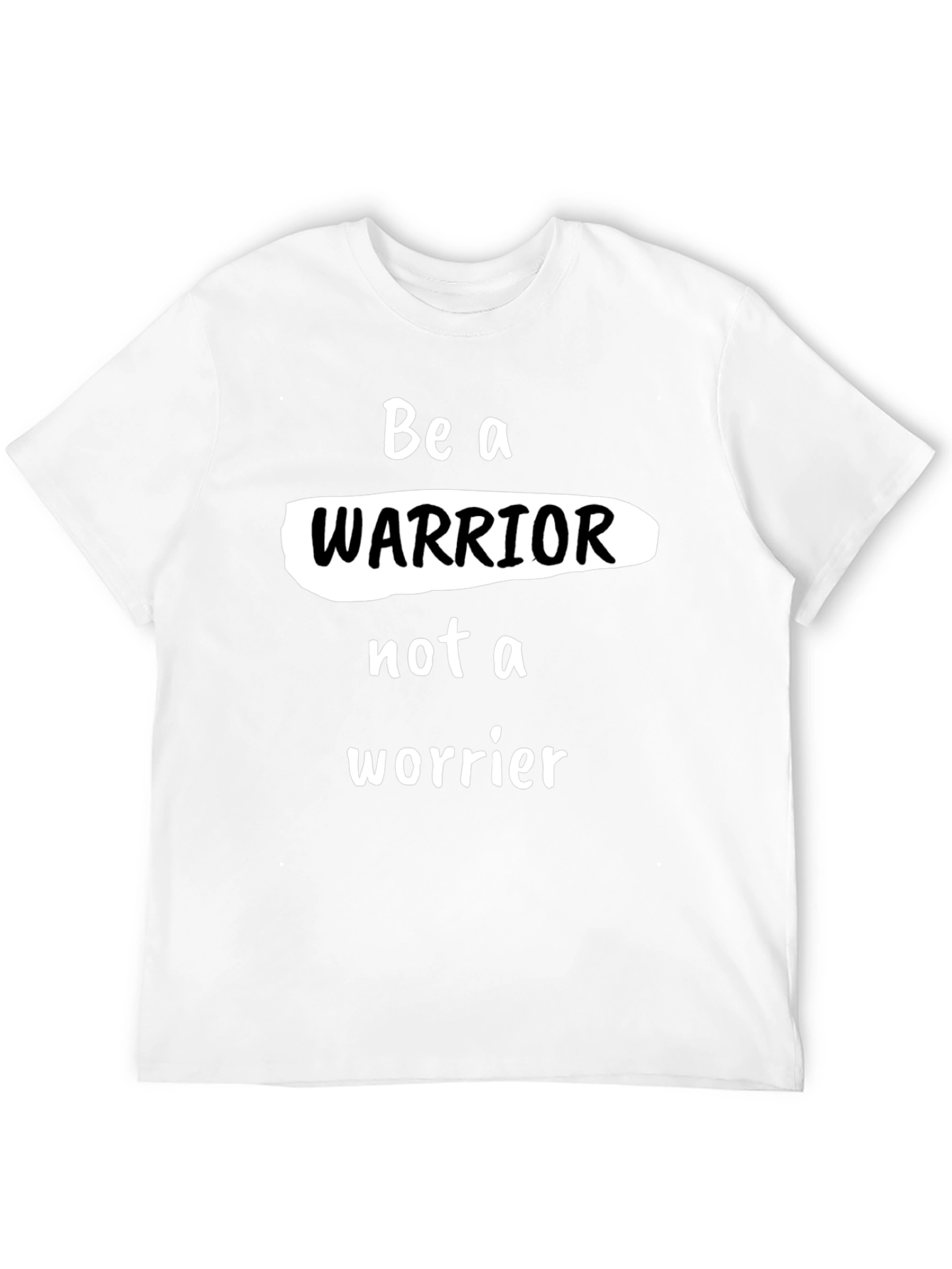 Be a Warrior T-Shirt - Motivational Graphic Tee
