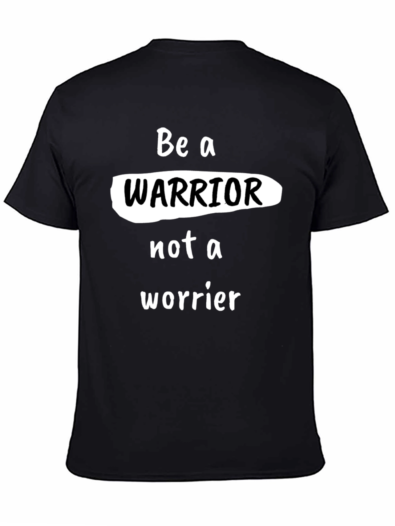 Be a Warrior T-Shirt - Motivational Graphic Tee