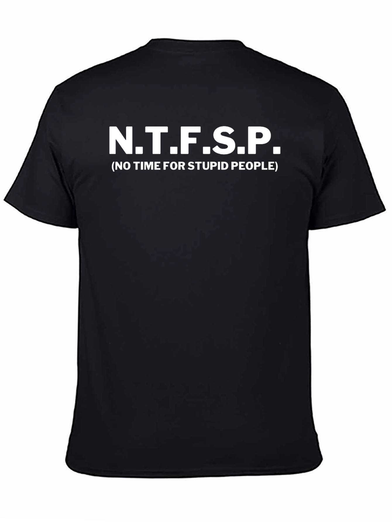 N.T.F.S.P. No Time for Stupid People Graphic Tee