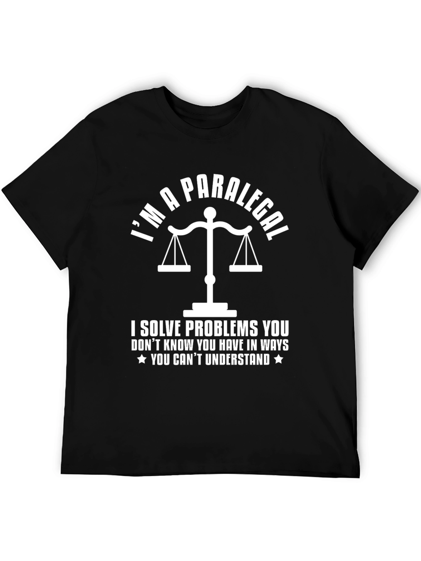 Im a Paralegal T-Shirt - Solve Problems
