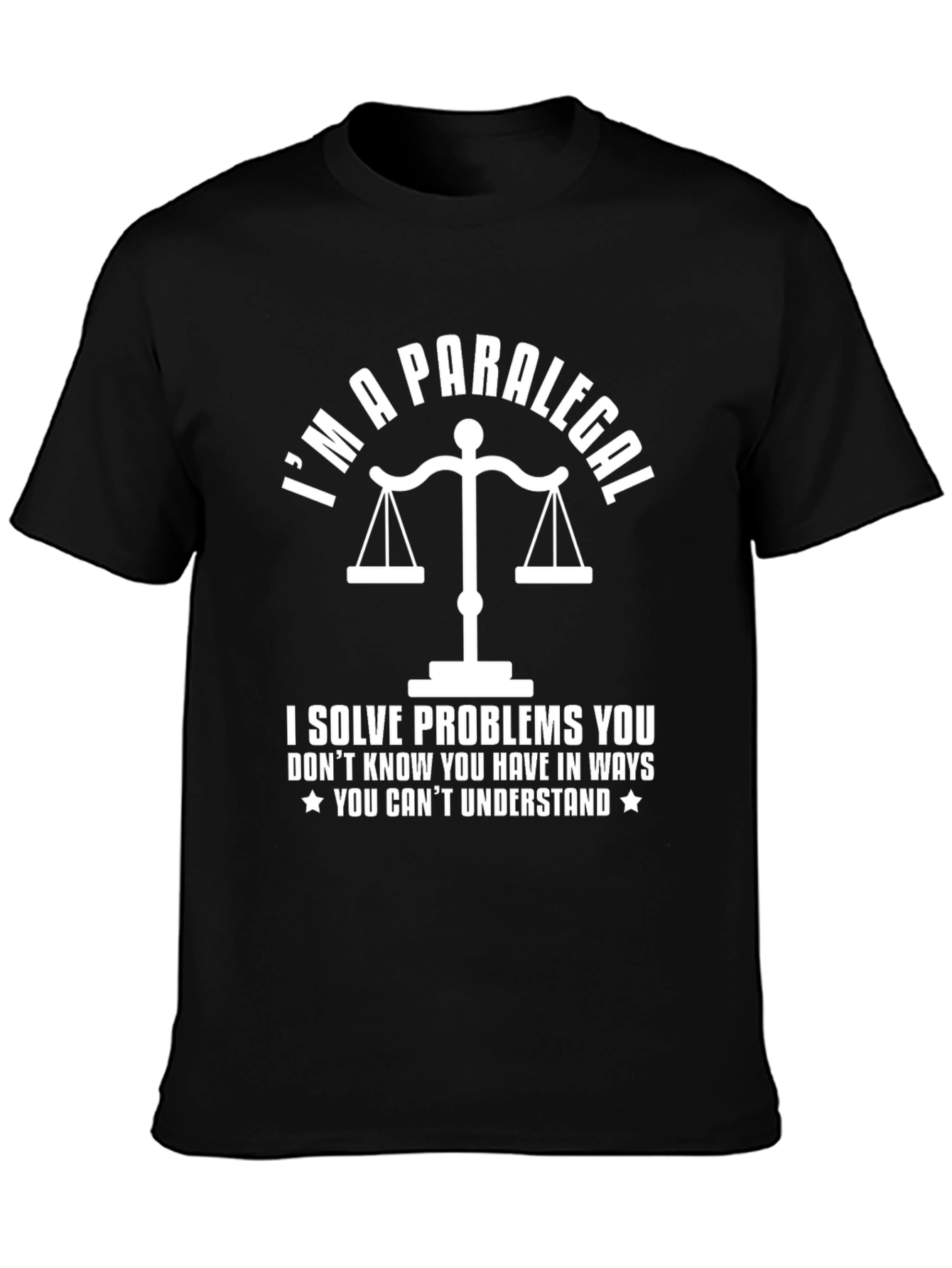 Im a Paralegal T-Shirt - Solve Problems