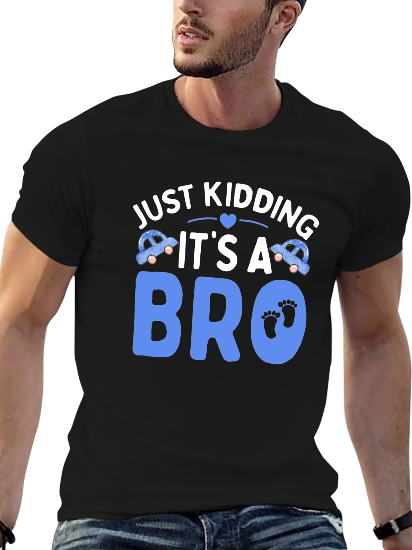 Just Kidding Its a Bro T-Shirt