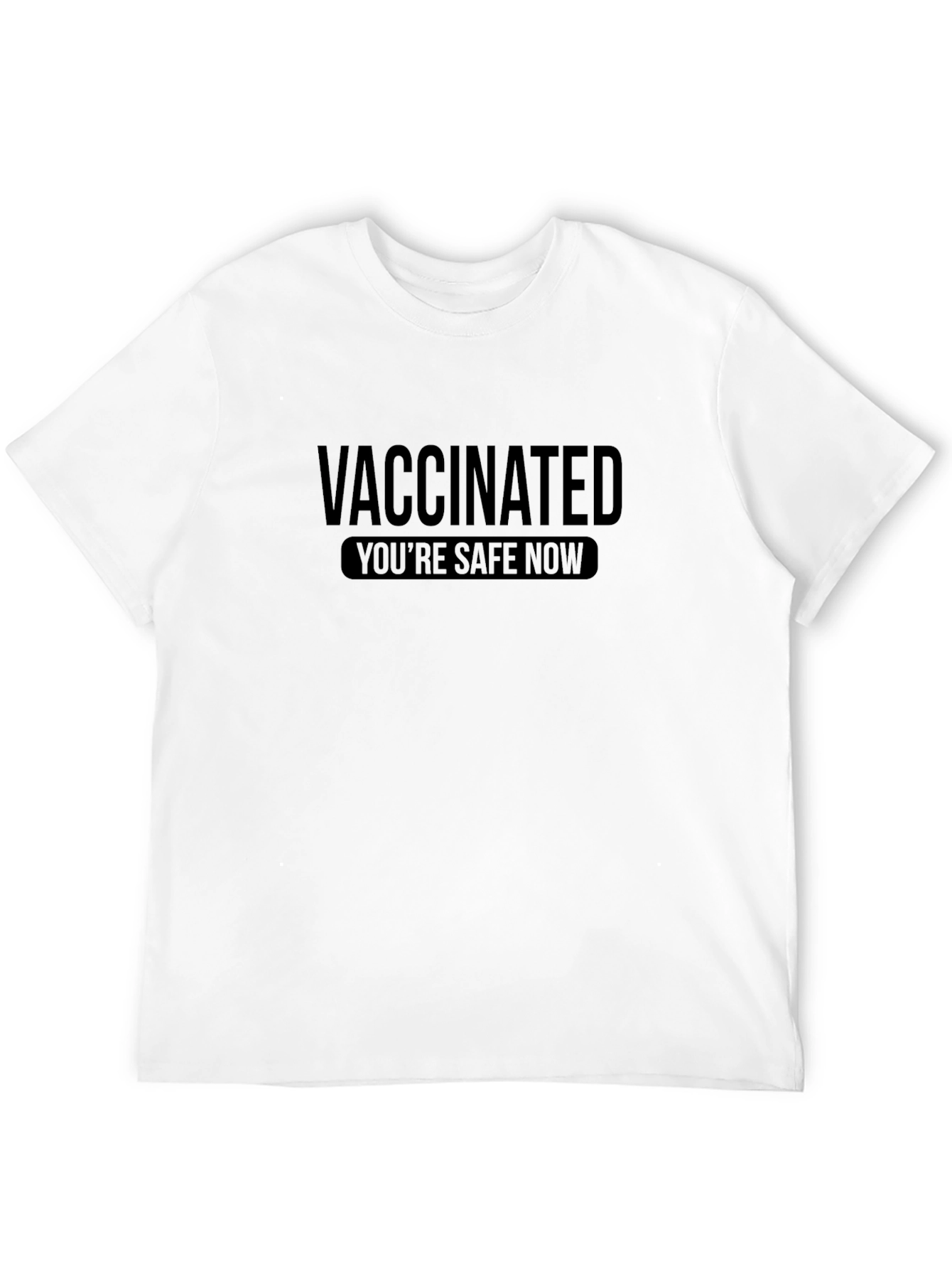 Vaccinated - Youre Safe Now T-Shirt