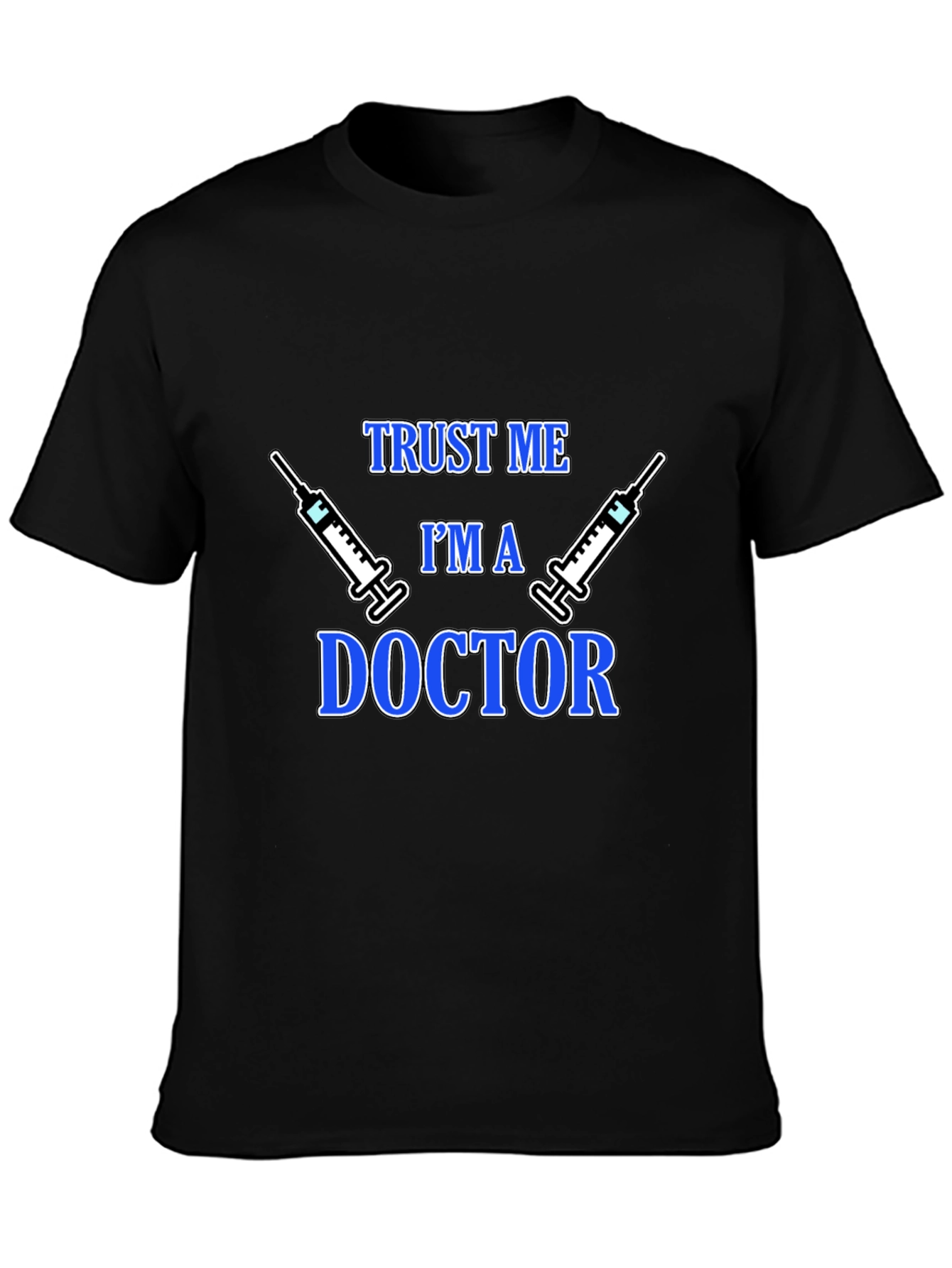 Trust Me Im a Doctor Graphic T-Shirt
