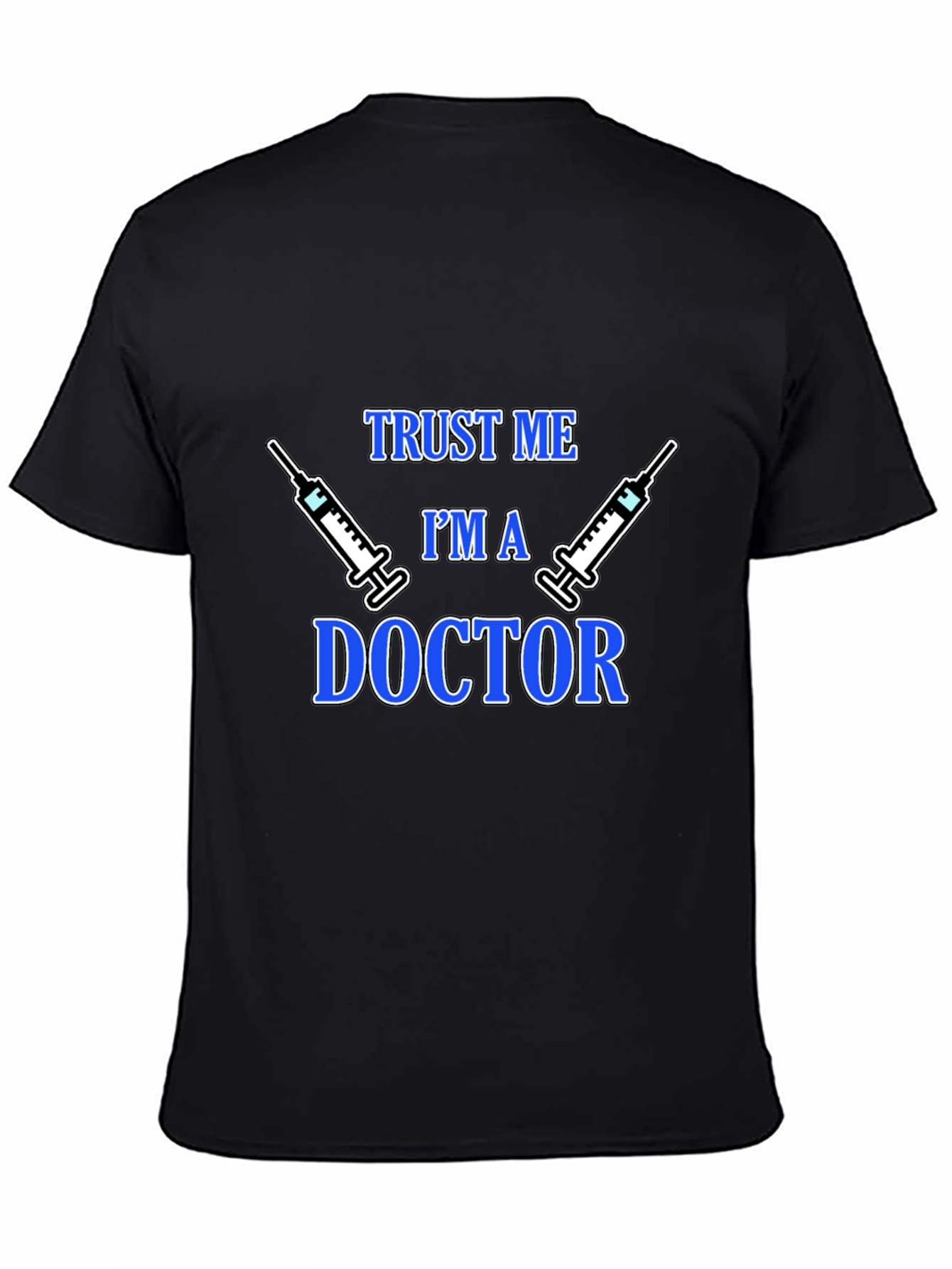 Trust Me Im a Doctor Graphic T-Shirt
