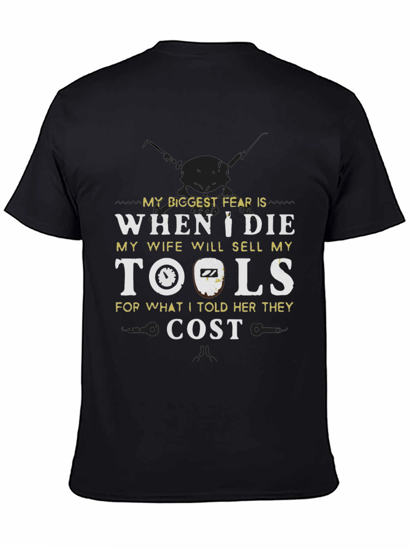 Funny Tool T-Shirt - My Biggest Fear
