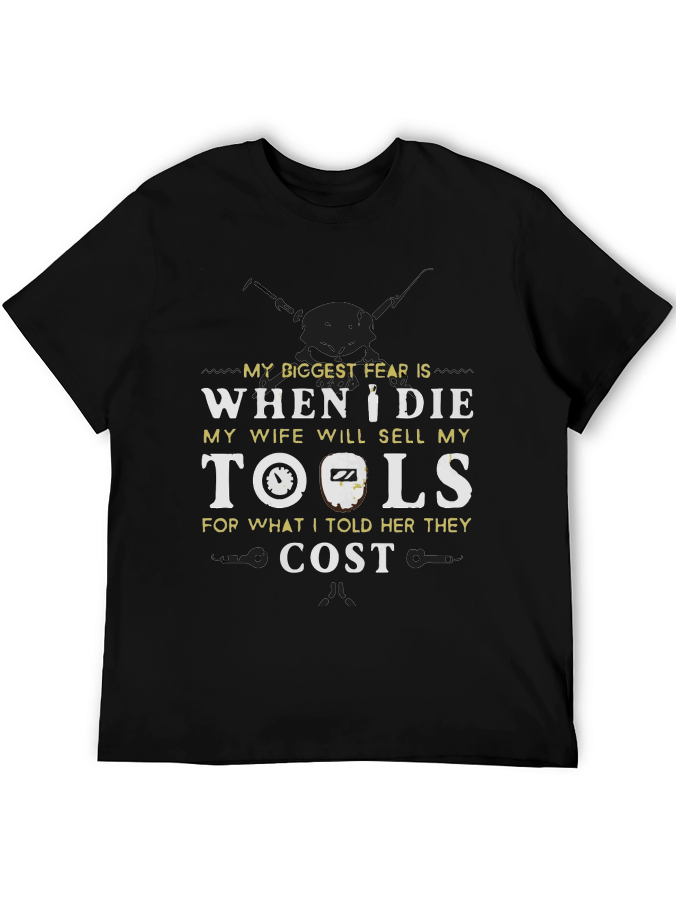 Funny Tool T-Shirt - My Biggest Fear