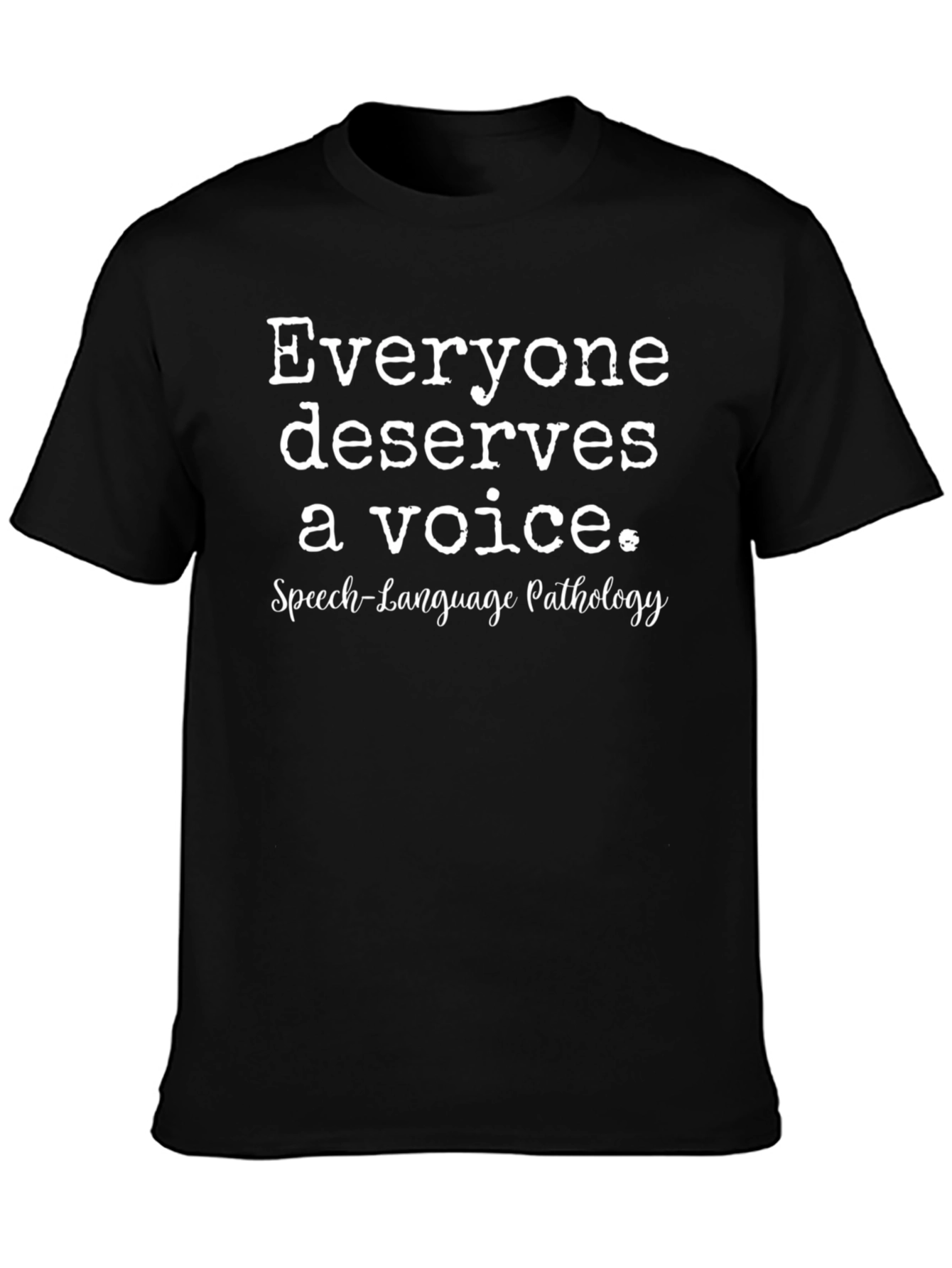 Everyone Deserves a Voice T-Shirt - Speech Language Pathology