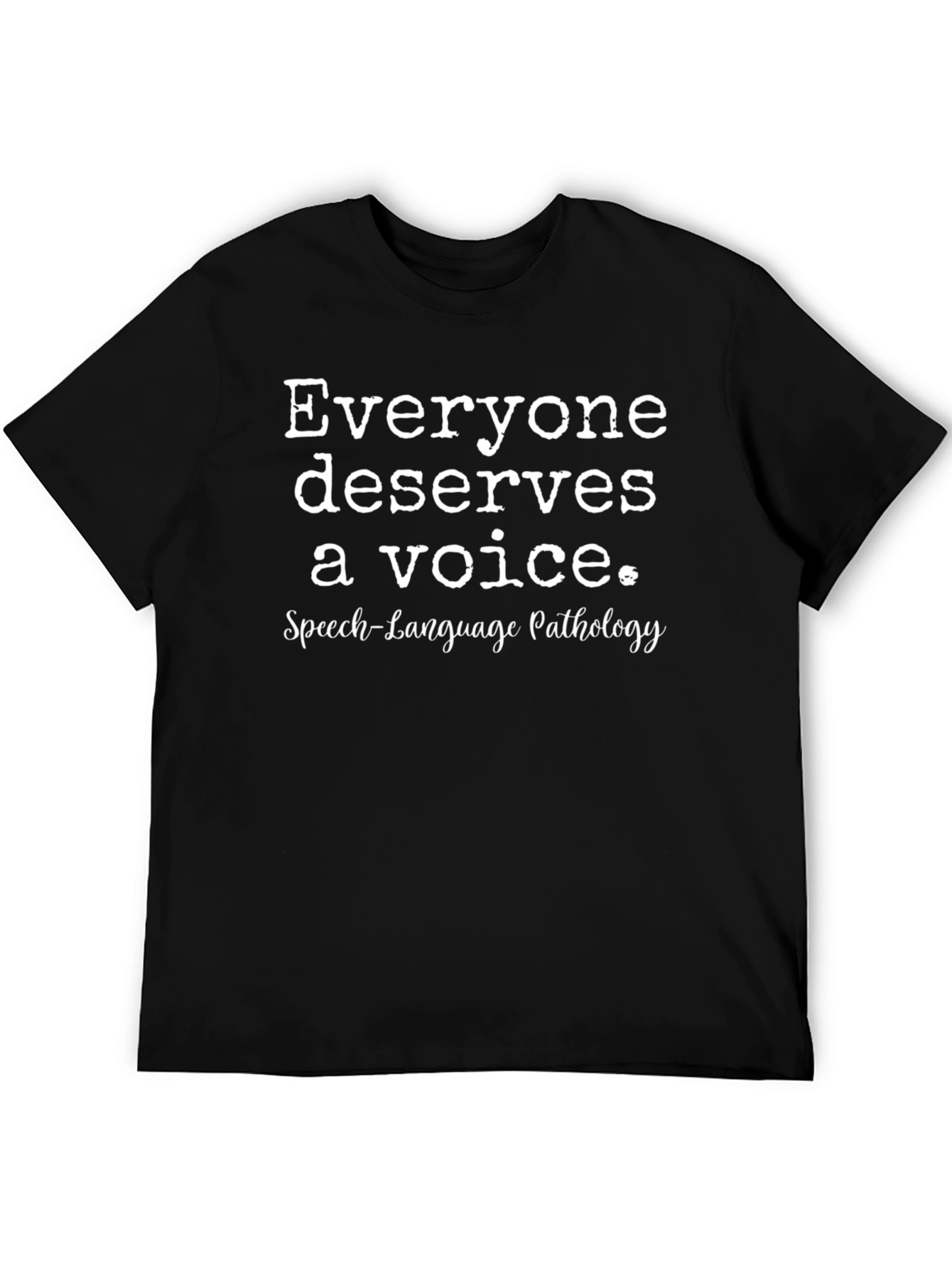 Everyone Deserves a Voice T-Shirt - Speech Language Pathology